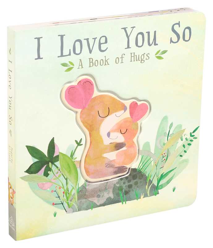 I Love You So by Patricia Hegarty" is a children’s interactive board book featuring baby animals with heart shapes on their heads, soft pastel colors, and green leaves—a perfect story to snuggle up and share together.